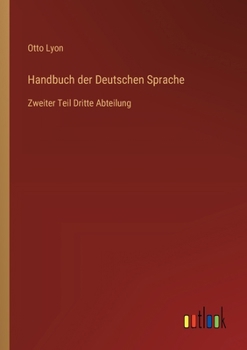 Paperback Handbuch der Deutschen Sprache: Zweiter Teil Dritte Abteilung [German] Book