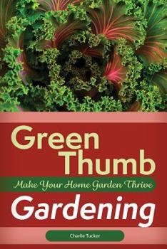 Paperback Green Thumb Gardening: Make Your Home Garden Thrive Book