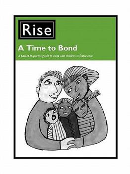 Paperback A Time to Bond: A Parent-To-Parent Guide to Making the Most of Visits with Children in Foster Care Book