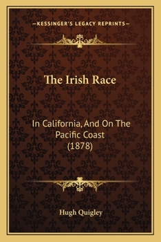 Paperback The Irish Race: In California, And On The Pacific Coast (1878) Book