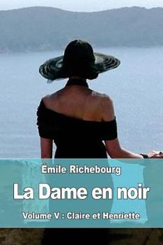 Paperback La Dame en noir: Volume V: Claire et Henriette [French] Book