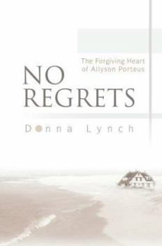 Paperback No Regrets: The Forgiving Heart of Allyson Porteus Book