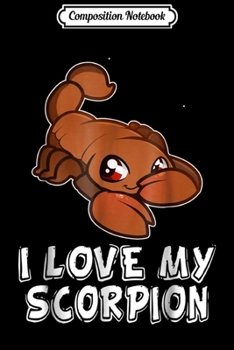 Composition Notebook: I Love My Scorpion  Journal/Notebook Blank Lined Ruled 6x9 100 Pages