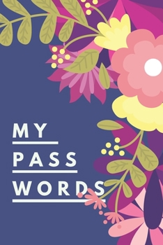 Paperback My Passwords: Internet Password Journal, Passwords Log Book, Notebook With 110 pages. Book