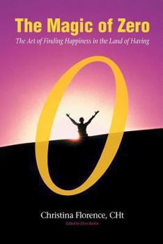 Paperback The magic of zero: the art of finding happiness in the land of having Book