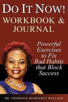 Paperback Do It Now! Workbook & Journal: Powerful Exercises to Fix Bad Habits That Block Success Book