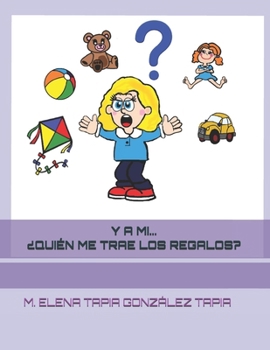 Y A MI...¿QUIÉN ME TRAE LOS REGALOS? (Spanish Edition)