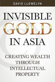 Paperback Invisible Gold In Asia : Creating Wealth Through Intellectual Property Book