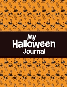 Paperback My Halloween Journal: Halloween Lined Journal Notebook - Halloween Gifts - Journal to Write in For Kids & Adults Book