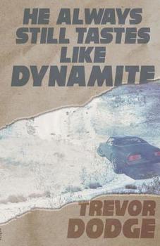 Paperback He Always Still Tastes Like Dynamite Book