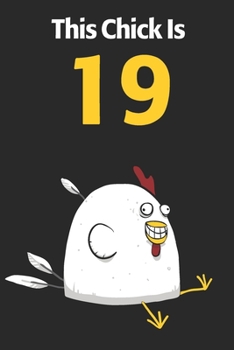 This Chick Is 19: Cute 19th Birthday 122 Page Diary Journal Notebook Planner Gift For Chicken Lovers