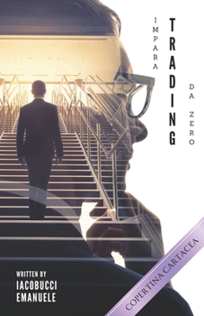 Paperback Impara Da Zero: La guida per principianti che ti porterà a diventare un trader di successo [Italian] Book