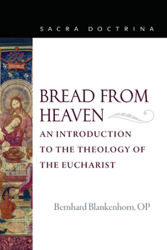 Paperback Bread from Heaven: An Introduction to the Theology of the Eucharist Book