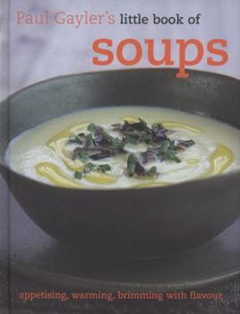 Hardcover Little Book of Soups (Paul Gaylers Little Book of) Book