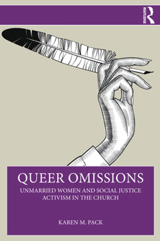 Queer Omissions: Unmarried Women and Social Justice Activism in the Church