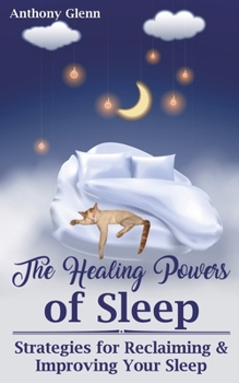 Paperback The Healing Powers of Sleep: Strategies for Reclaiming and Improving Your Sleep Book