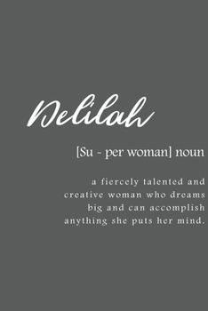Delilah: Women Definition - Personalized Notebook Blank Journal Lined Gift For Women Girls And Students