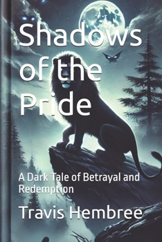 Shadows of the Pride: A Dark Tale of Betrayal and Redemption