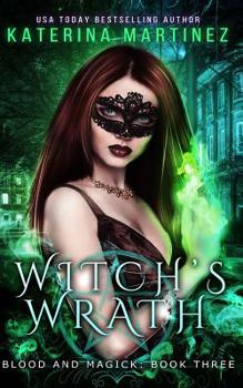 Witch's Wrath - Book #3 of the Blood And Magick