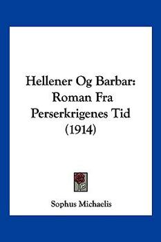 Paperback Hellener Og Barbar: Roman Fra Perserkrigenes Tid (1914) [Chinese] Book