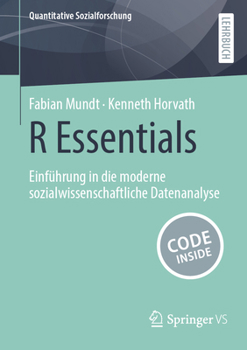 R Essentials : Einführung in Die Moderne Sozialwissenschaftliche Datenanalyse