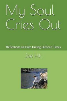 Paperback My Soul Cries Out: Reflections on Faith During Difficult Times Book