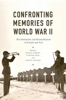 Confronting Memories of World War II: European and Asian Legacies (Jackson School Publications in International Studies)