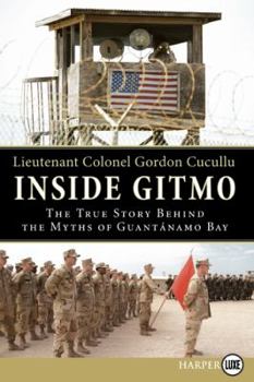 Paperback Inside Gitmo: The True Story Behind the Myths of Guantanamo Bay [Large Print] Book