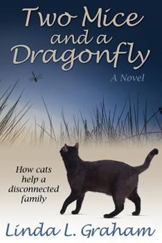 Paperback Two Mice and a Dragonfly: How Cats Help a Disconnected Family Book