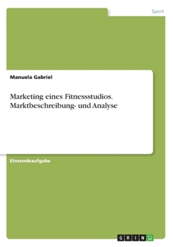 Paperback Marketing eines Fitnessstudios. Marktbeschreibung- und Analyse [German] Book