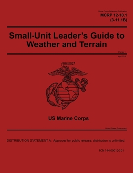Paperback Marine Corps Reference Publication MCRP 12-10.1 (3-11.1B) Small-Unit Leader's Guide to Weather and Terrain Change 1 April 2018 Book