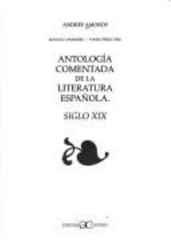 Hardcover Antologia Comentada de La Literatura Espa~nola: Siglo XIX Book