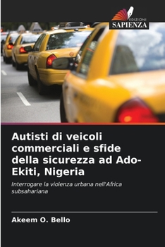 Paperback Autisti di veicoli commerciali e sfide della sicurezza ad Ado-Ekiti, Nigeria [Italian] Book