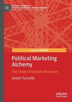 Paperback Political Marketing Alchemy: The State of Opinion Research Book