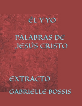 Paperback El Y Yo . Palabras de Jesús Cristo: Extracto [Spanish] Book