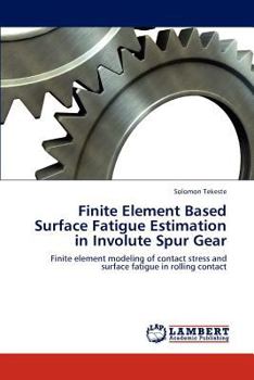 Paperback Finite Element Based Surface Fatigue Estimation in Involute Spur Gear Book
