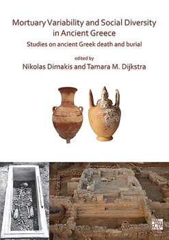 Paperback Mortuary Variability and Social Diversity in Ancient Greece: Studies on Ancient Greek Death and Burial Book