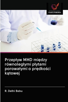 Paperback Przeplyw MHD mi&#281;dzy równoleglymi plytami porowatymi o pr&#281;dko&#347;ci k&#261;towej [Polish] Book