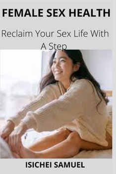 Female Sex Health: Reclaim Your Sex Life With A Step