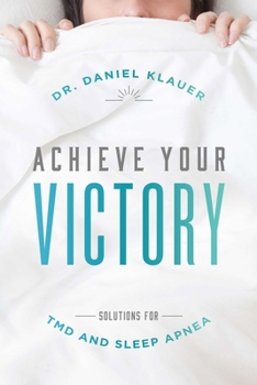 Paperback Achieve Your Victory: Solutions for Tmd and Sleep Apnea Book