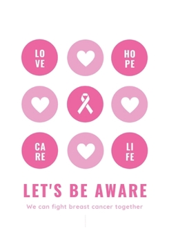 LET'S BE AWARE WE CAN FIGHT BREAST CANCER TOGETHER: Patients Appointment Logbook, Track and Record Clients/Patients Attendance Bookings, Gifts for Physicians,