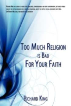 Paperback Too Much Religion Is Bad for Your Faith Book