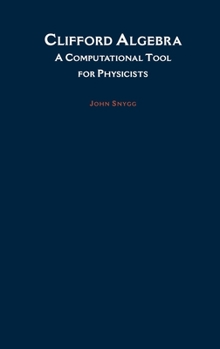 Hardcover Clifford Algebra: A Computational Tool for Physicists Book