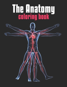 Paperback The Anatomy Coloring Book: The Human Body Coloring Book: The Ultimate Anatomy Study Guide Book