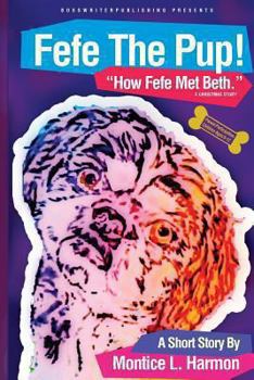 Paperback Fefe The Pup: How Fefe Met Beth Book