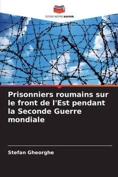 Paperback Prisonniers roumains sur le front de l'Est pendant la Seconde Guerre mondiale [French] Book