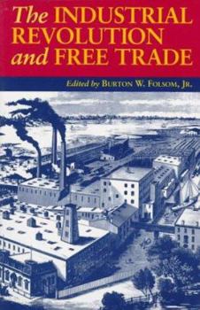 Paperback The Industrial Revolution and Free Trade Book