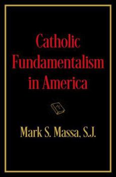 Hardcover Catholic Fundamentalism in America Book