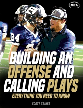 Paperback Building An Offense & Calling Plays: Everything You Need To Know Book