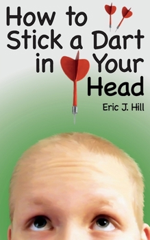 Paperback How To Stick A Dart In Your Head Book